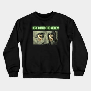 Here Comes the Money Crewneck Sweatshirt